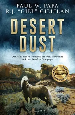Polvo del desierto: La pasión de un hombre por descubrir la verdadera historia de una fotografía icónica de Estados Unidos - Desert Dust: One Man's Passion to Uncover the True Story Behind an Iconic American Photograph