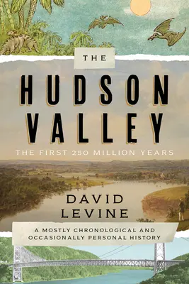 El valle del Hudson: Los primeros 250 millones de años: Una historia en su mayor parte cronológica y ocasionalmente personal - The Hudson Valley: The First 250 Million Years: A Mostly Chronological and Occasionally Personal History