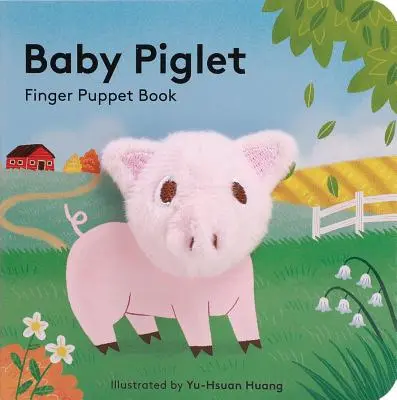 Bebé Cerdito: Libro de Títeres de Dedo (Libro de Títeres de Cerdo, Libro de Cerditos para Bebés, Pequeños Libros de Títeres de Dedo) - Baby Piglet: Finger Puppet Book (Pig Puppet Book, Piggy Book for Babies, Tiny Finger Puppet Books)