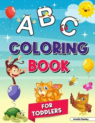 Libro para colorear del alfabeto para niños de 2 a 4 años: Mi primer libro para colorear, Libros para colorear del abecedario para niños de 2 a 4 años, Gran libro para colorear para jardín de infantes y preescolar - Alphabet Coloring Book for Kids Ages 2-4: My First Coloring Book, ABC Coloring Books for Kids Ages 2-4, Great Coloring Book for Kindergarten and Presc