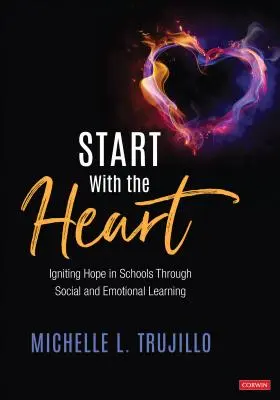 Empezar con el corazón: Encender la esperanza en las escuelas mediante el aprendizaje social y emocional - Start with the Heart: Igniting Hope in Schools Through Social and Emotional Learning