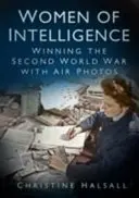 Mujeres de inteligencia: Ganar la Segunda Guerra Mundial con fotos aéreas - Women of Intelligence: Winning the Second World War with Air Photos