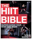 La Biblia del Hiit: Sobrecargue su cuerpo y su cerebro - The Hiit Bible: Supercharge Your Body and Brain