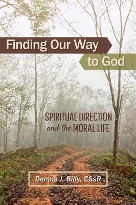 Encontrar el camino hacia Dios: Dirección espiritual y vida moral - Finding Our Way to God: Spiritual Direction and the Moral Life