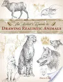 Guía del artista para dibujar animales realistas - The Artist's Guide to Drawing Realistic Animals