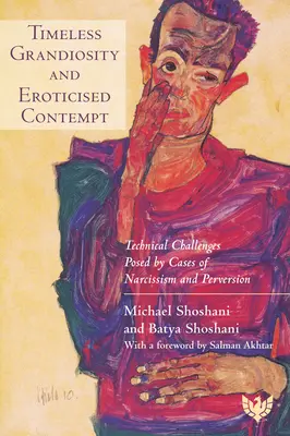 Grandiosidad intemporal y desprecio erotizado: Desafíos técnicos que plantean los casos de narcisismo y perversión - Timeless Grandiosity and Eroticised Contempt: Technical Challenges Posed by Cases of Narcissism and Perversion