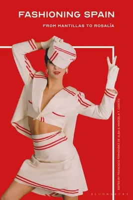 La moda de España: De Mantillas a Rosala - Fashioning Spain: From Mantillas to Rosala