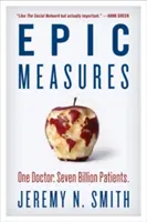 Medidas épicas: Un médico. Siete mil millones de pacientes. - Epic Measures: One Doctor. Seven Billion Patients.