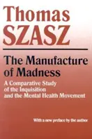 La fabricación de la locura: Un estudio comparativo de la Inquisición y el movimiento de salud mental - Manufacture of Madness: A Comparative Study of the Inquisition and the Mental Health Movement