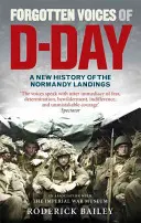 Voces olvidadas del Día D: Una nueva historia del Desembarco de Normandía - Forgotten Voices of D-Day: A New History of the Normandy Landings