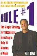 Regla nº 1 - La sencilla estrategia para invertir con éxito en sólo 15 minutos a la semana - Rule #1 - The Simple Strategy for Successful Investing in Only 15 Minutes a Week