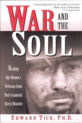 La guerra y el alma: Sanar a los veteranos de nuestra nación del trastorno de estrés postraumático - War and the Soul: Healing Our Nation's Veterans from Post-Tramatic Stress Disorder