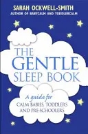 El Libro del Sueño Suave: Soluciones suaves y sin lágrimas para padres de recién nacidos a niños de cinco años - The Gentle Sleep Book: Gentle, No-Tears, Sleep Solutions for Parents of Newborns to Five-Year-Olds