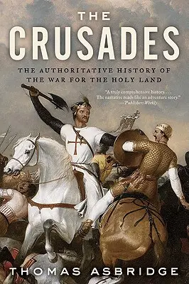 Las Cruzadas: Historia autorizada de la guerra por Tierra Santa - The Crusades: The Authoritative History of the War for the Holy Land