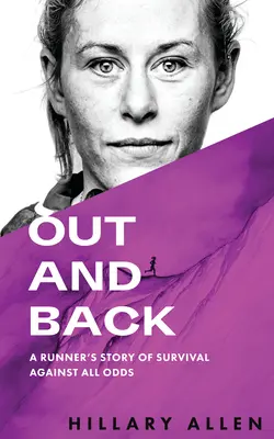 De ida y vuelta: La historia de un corredor que sobrevive contra viento y marea - Out and Back: A Runner's Story of Survival Against All Odds