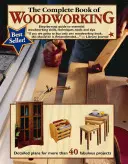 El libro completo de la carpintería: Guía paso a paso de habilidades, técnicas y consejos esenciales para trabajar la madera - The Complete Book of Woodworking: Step-By-Step Guide to Essential Woodworking Skills, Techniques and Tips