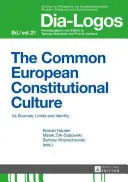 La cultura constitucional europea común: fuentes, límites e identidad - The Common European Constitutional Culture; Its Sources, Limits and Identity