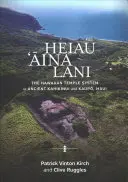 Heiau, 'Āina, Lani: El sistema de templos hawaianos en las antiguas Kahikinui y Kaupō, Maui - Heiau, 'Āina, Lani: The Hawaiian Temple System in Ancient Kahikinui and Kaupō, Maui