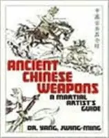 Antiguas Armas Chinas: Guía de Artes Marciales - Ancient Chinese Weapons: A Martial Arts Guide