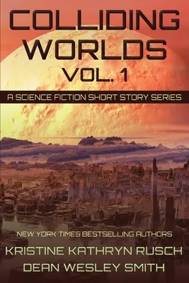 Mundos Colisionantes, Vol. 1: Serie de relatos de ciencia ficción - Colliding Worlds, Vol. 1: A Science Fiction Short Story Series