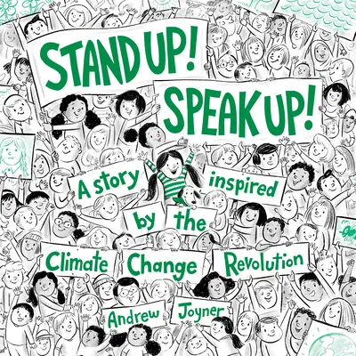 ¡Levántate! ¡Alza la voz! Una historia inspirada en la revolución del cambio climático - Stand Up! Speak Up!: A Story Inspired by the Climate Change Revolution