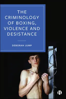 Criminología del boxeo, violencia y resistencia - The Criminology of Boxing, Violence and Desistance