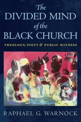 La mente dividida de la Iglesia negra: Teología, piedad y testimonio público - The Divided Mind of the Black Church: Theology, Piety, and Public Witness