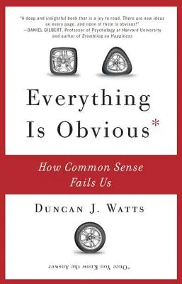 Todo es obvio: Cómo nos falla el sentido común - Everything Is Obvious: How Common Sense Fails Us