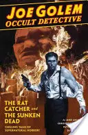 Joe Golem Detective Oculto, Volumen 1: El cazador de ratas y los muertos hundidos - Joe Golem Occult Detective, Volume 1: The Rat Catcher and the Sunken Dead