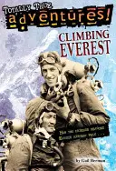 Escalar el Everest (Aventuras totalmente reales): Cómo dos amigos alcanzaron la cima más alta de la Tierra - Climbing Everest (Totally True Adventures): How Two Friends Reached Earth's Highest Peak