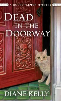 Dead in the Doorway: Un misterio de ladrones de casas - Dead in the Doorway: A House-Flipper Mystery