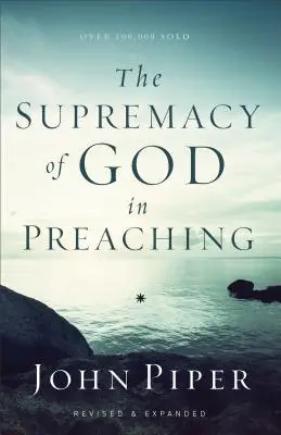 La supremacía de Dios en la predicación - The Supremacy of God in Preaching