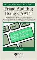 Fraud Auditing Using Caatt: A Manual for Auditors and Forensic Accountants to Detect Organizational Fraud (en inglés) - Fraud Auditing Using Caatt: A Manual for Auditors and Forensic Accountants to Detect Organizational Fraud