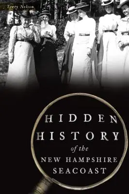 Historia oculta de la costa de New Hampshire - Hidden History of the New Hampshire Seacoast