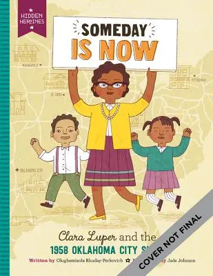 Algún día es ahora: Clara Luper y las sentadas de 1958 en Oklahoma City - Someday Is Now: Clara Luper and the 1958 Oklahoma City Sit-Ins