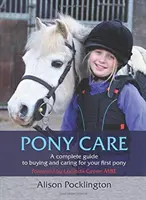 Pony Care: Guía completa para comprar y cuidar su primer poni - Pony Care: A Complete Guide to Buying and Caring for Your First Pony