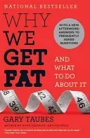 Por qué engordamos: y qué hacer al respecto - Why We Get Fat: And What to Do about It