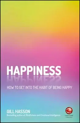 La felicidad: Cómo adquirir el hábito de ser feliz - Happiness: How to Get Into the Habit of Being Happy