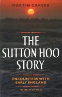 La historia de Sutton Hoo: Encuentros con la Inglaterra primitiva - The Sutton Hoo Story: Encounters with Early England