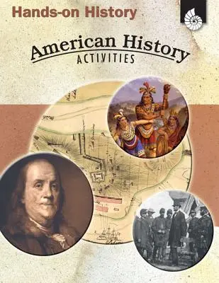 Historia práctica: Actividades de Historia Americana: Actividades de Historia Americana - Hands-On History: American History Activities: American History Activities