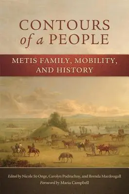 Los contornos de un pueblo: Familia, movilidad e historia de los metis - Contours of a People: Metis Family, Mobility, and History