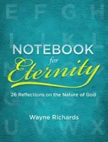 Cuaderno para la eternidad: 26 reflexiones sobre la naturaleza de Dios - Notebook for Eternity: 26 Reflections on the Nature of God