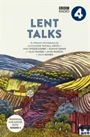 Charlas de Cuaresma - Colección de emisiones de Nick Baines, Giles Fraser, Bonnie Greer, Alexander McCall Smith, James Runcie y Ann Widdecombe - Lent Talks - A Collection of Broadcasts by Nick Baines, Giles Fraser, Bonnie Greer, Alexander McCall Smith, James Runcie and Ann Widdecombe