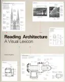 Lectura de la arquitectura: Un léxico visual - Reading Architecture: A Visual Lexicon