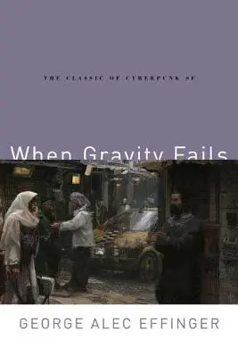 Cuando la gravedad falla: El clásico de la SF ciberpunk - When Gravity Fails: The Classic of Cyberpunk SF