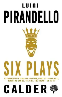 Seis obras: Seis personajes en busca de autor, Enrique IV, Gorras y campanas, Tienes razón (si crees que la tienes), el tarro, el pa - Six Plays: Six Characters in Search of an Author, Henry IV, Caps and Bells, Right You Are (If You Think You Are), the Jar, the Pa