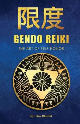 Gendo Reiki: El Arte del Auto-Honor - Gendo Reiki: The Art of Self Honor