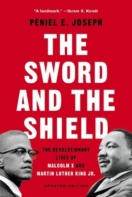 La espada y el escudo: Las vidas revolucionarias de Malcolm X y Martin Luther King Jr. - The Sword and the Shield: The Revolutionary Lives of Malcolm X and Martin Luther King Jr.