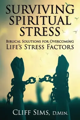 Sobrevivir al estrés espiritual: Soluciones bíblicas para superar los factores de estrés de la vida - Surviving Spiritual Stress: Biblical solutions for overcoming life's stress factors