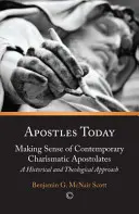 Apóstoles hoy: Cómo entender los apostolados carismáticos contemporáneos: Una aproximación histórica y teológica - Apostles Today: Making Sense of Contemporary Charismatic Apostolates: A Historical and Theological Approach